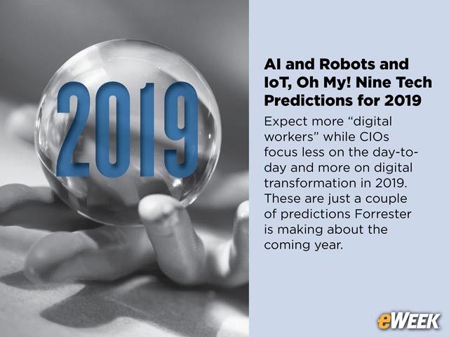 AI and Robots and IoT, Oh My! Nine Tech Predictions for 2019
